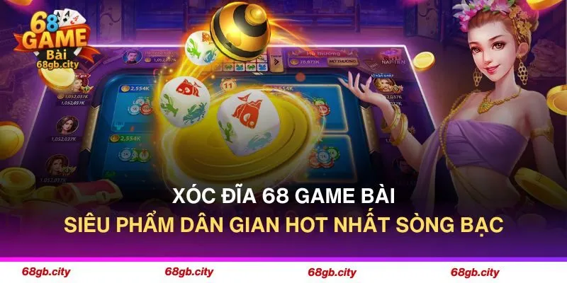 Xóc Đĩa 68 Game Bài - Siêu Phẩm Dân Gian Hot Nhất Sòng Bạc 1 Xóc Đĩa 68 Game Bài - Siêu Phẩm Dân Gian Hot Nhất Sòng Bạc